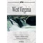 West Virginia : A Guide to Backcountry Travel & Adventure