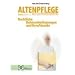 Altenpflege in Lernfeldern. Rechtliche Rahmenbedingungen und Berufskunde