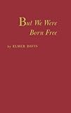 But We Were Born Free: