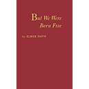 But We Were Born Free: