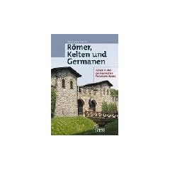 R�mer, Kelten und Germanen. Leben in den germanischen Provinzen Roms
