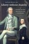 Liberty Without Anarchy: A History of the Society of the Cincinnati