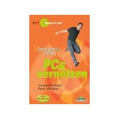 PCs vernetzen - Gewusst wie! . Jetzt geht's rund! Neu! Mit Win XP