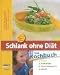 Bücher : Schlank ohne Diät. Das Kochbuch. Fettarm, ausgewogen, abwechslungsreich, gesund