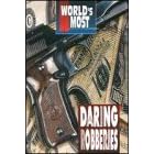 World's Most Daring Robberies