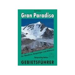 Gran Paradiso. Gebietsf�hrer. F�r Wanderer, Bergsteiger und Kletterer
