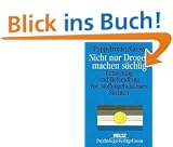 Nicht nur Drogen machen s�chtig: Entstehung und Behandlung von stoffungebundenen S�chten