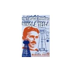 The Fantastic Inventions of Nikola Tesla (Lost Science (Adventures Unlimited Press))