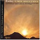 Bruckner: Te Deum; Mass in D minor
