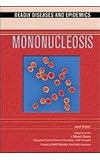 Mononucleosis (Deadly Diseases and Epidemics)
