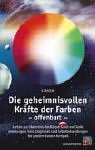 Windpferd Die geheimnisvollen Kr&auml;fte der Farben - offenbart: Auf den Schwingen des Lichts. Farben zur Erkenntnis von K&ouml;rper, Geist und Seele. Anle ...