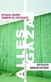 Alles Gaza: Geteilte Geschichten - Etgar Keret, Samir El-youssef