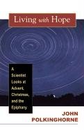 Living With Hope: A Scientist Looks at Advent, Christmas, and Epiphany