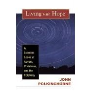 Living with Hope: A Scientist Looks at Advent, Christmas, and Epiphany