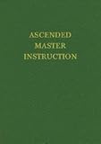 Ascended Master Instruction (Saint Germain Series Vol 4)
