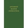 Ascended Master Instruction (Saint Germain Series Vol 4)