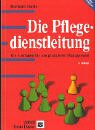 Die Pflegedienstleitung: Ein Leitfaden für das praktische Management