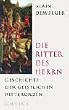 Die Ritter des Herrn: Geschichte der geistlichen Ritterorden