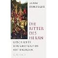 Die Ritter des Herrn: Geschichte der geistlichen Ritterorden