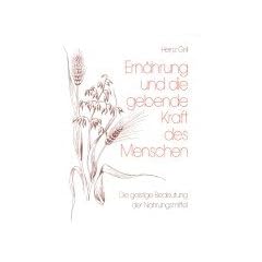 Ern�hrung und die gebende Kraft des Menschen. Die geistige Bedeutung der Nahrungsmittel