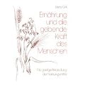 Ern�hrung und die gebende Kraft des Menschen. Die geistige Bedeutung der Nahrungsmittel