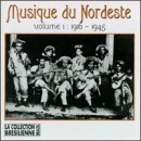 Musique du Nordeste, Vol. 1: 1916-1945