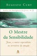 O Mestre da Sensibilidade - Jesus, o maior especialista no território da emoção