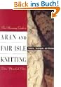 The Harmony Guide to Aran and Fair Isle Knitting: Patterns, Techniques, and Stitches (The Harmony Guides)