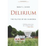 Delirium: The Politics of Sex in America [PAPERBACK] [2012] [By Nancy L. Cohen]