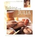 Baking with Julia: Sift, Knead, Flute, Flour, And Savor...