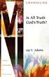 Is All Truth God's Truth? (Ministry Monographs for Modern Times)