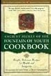 Ancient Secret of the Fountain of Youth Cookbook: Simple, Delicious Recipes for Health and Longevity