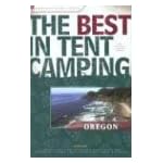 The Best in Tent Camping: Oregon: A Guide for Car Campers Who Hate RVs, Concrete Slabs, and Loud Portable Stereos (Best in Tent Camping - Menasha Ridge) book cover