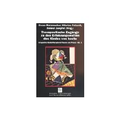 Integrative Kindertherapie in Theorie und Praxis, Bd.1, Therapeutische Zug�nge zu den Erfahrungswelten des Kindes von heute