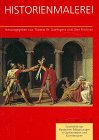 Historienmalerei (Geschichte der klassischen Bildgattungen in Quellentexten und Kommentaren)