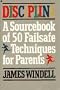 Discipline: A Sourcebook of Fifty Failsafe Techniques for Parents