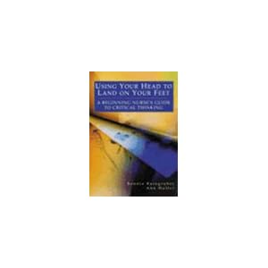 21YE1ZW5KHL. SL500 AA300  Using Your Head to Land on Your Feet : A Beginning Nurses Guide to Critical Thinking