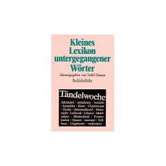 Kleines Lexikon untergegangener W�rter. Wortuntergang seit dem Ende des 18. Jahrhunderts.