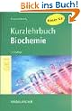 Biochemie: Kurzlehrbuch zum Gegenstandskatalog 1 mit Einarbeitung der wichtigen Pr�fungsfakten