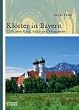 Kl�ster in Bayern: 1200 Jahre Kunst, Kultur und Alltagsleben