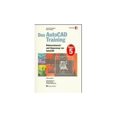 Das AutoCAD Training, in 6 Bdn., Bd.5, Datenaustausch und Anpassung von AutoCAD