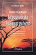 Mettre en pratique le pouvoir du moment pr�sent