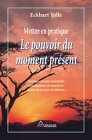 Mettre en pratique le pouvoir du moment pr�sent