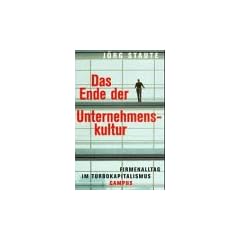 Das Ende der Unternehmenskultur: Firmenalltag im Turbokapitalismus