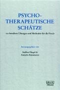 Psychotherapeutische Schätze: 101 bewährte Übungen und Methoden für die Praxis by Steffen FliegelAnnette Kämmerer