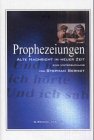 Prophezeiungen: Alte Nachricht in neuer Zeit. Untersuchungen
