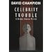 Celebrity Trouble: A Bomber Hanson Mystery