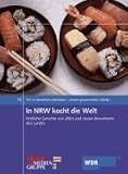 Wir in Nordrhein-Westfalen 16 - In NRW kocht die Welt: Unsere gesammelten Werke - Festliche Gerichte von alten und neuen Bewohnern des Landes - 