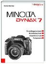 Produkt-Bild: Minolta Dynax 7: Grundlagenwissen, Kameratechnik, Objektivschule, Fotopraxis