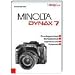 Minolta Dynax 7: Grundlagenwissen, Kameratechnik, Objektivschule, Fotopraxis